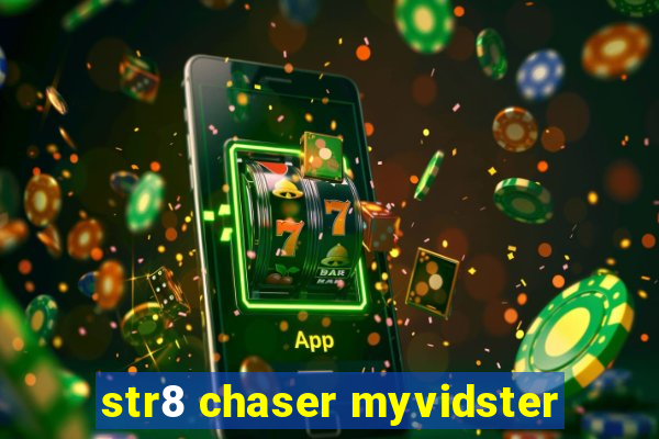 str8 chaser myvidster